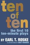 Ten of Ten: The First Ten 10-Minute Plays