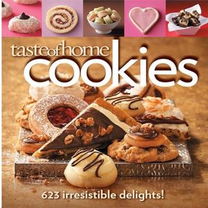 Taste of Home Cookies: 623 Irresistible Delights (Taste of Home Baking)