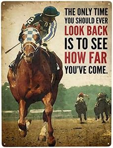 WZVZGZ Horse Racing The Only Time You Should Ever Look Back is to See How Far You've Come Tin Metal Sign Wall Decor Fun Decoration for Home Kitchen Bar Room Garage Vintage Poster Plaque 12"x 16"