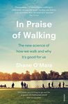 In Praise of Walking: The new science of how we walk and why it’s good for us