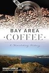 Bay Area Coffee: A Stimulating Hist