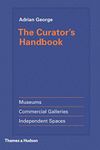 The Curator's Handbook: Museums, Commercial Galleries, Independent Spaces