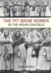 The Pit Brow Women of Wigan Coalfield