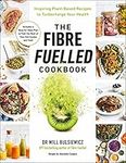 The Fibre Fuelled Cookbook: Inspiri