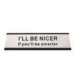 I'll Be Nicer, If You'll Be Smarter Funny Desk Plate Sign (Black Holder, 2" × 8")