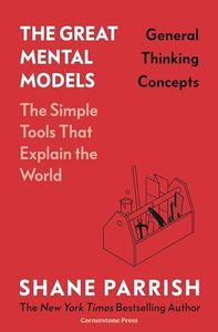 The Great Mental Models: General Thinking Concepts