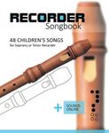 Recorder songbook - 48 Children's songs for the Soprano or Tenor Recorder: + Sounds online