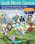 Quilt Block Genius, Expanded Second Edition: Over 300 Pieced Quilt Blocks to Make 1001 Blocks with No Math Charts (Landauer) Mini Quilts, Settings, Sampler Patterns, & Tips to Create Your Own Block