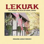 Lekuak: The Basque Places of Boise, Idaho (Diaspora and Migration Studies)