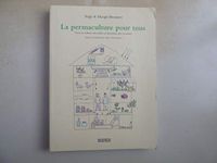 La permaculture pour tous: Vivre et cultiver son jardin en harmonie avec la nature