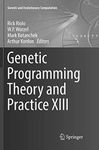 Genetic Programming Theory and Practice XIII (Genetic and Evolutionary Computation)