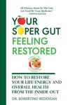 Your Super Gut Feeling Restored - How to Restore Your Life Energy and Overall Health from The Inside Out