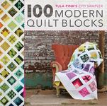 Tula Pink's City Sampler Quilts: 100 Modern Quilt Blocks