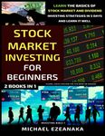 Stock Market Investing For Beginners (2 Books In 1): Learn The Basics Of Stock Market And Dividend Investing Strategies In 5 Days And Learn It Well (Investing Bible)