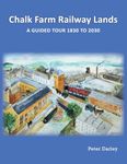 Chalk Farm Railway Lands: a guided tour 1830 to 2030