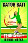 Gator Bait: Volume 1 (Tennis Team Mysteries)