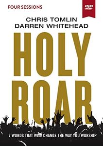 Holy Roar Video Study: Seven Words That Will Change the Way You Worship