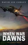 When War Dawns: A Vietnam War Novel (The Airmen Series)