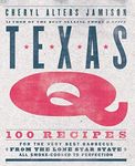 Texas Q: 100 Recipes for the Very B