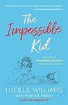 The Impossible Kid: Parenting a Str