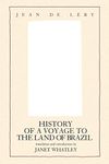 History of a Voyage to the Land of Brazil (Latin American Literature and Culture): Volume 6