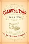 Thanksgiving: How to Cook It Well: 