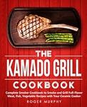 The Kamado Grill Cookbook: Complete