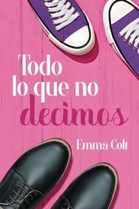 Todo lo que no decimos: una comedia romántica contemporánea (Eventos Luxe)