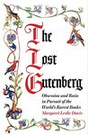 The Lost Gutenberg: Obsession and Ruin in Pursuit of the World’s Rarest Books