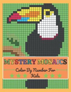 Mystery Mosaics Color By Number For Kids: Mosaics Pixel Art For Adults and Kids with Beautiful & Funny 50 Coloring Pages for Relaxation & Stress Relief(Mosaics Color By Number)