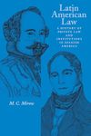 Latin American Law: A History of Private Law and Institutions in Spanish America