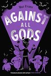 Against All Gods: the epic conclusion to the WHO LET THE GODS OUT series: Who Let the Gods Out? 4