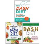 The Dash Diet Lower your blood pressure, The Everything Easy Dash Diet Cookbook & The Dash Diet 3 Books Collection Set