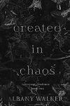 Created in Chaos (Corrupt Credence Book 2)