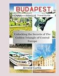 Budapest, Vienna and Prague Travel 