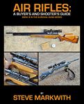 Air Rifles: A Buyer's and Shooter's Guide (Survival Guns Book 3)