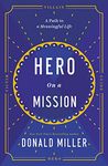 Hero on a Mission: A Path to a Meaningful Life