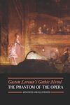 Gaston Leroux's The Phantom of the Opera, Annotated and Illustrated: 3 (Oldstyle Tales' Gothic Novels)