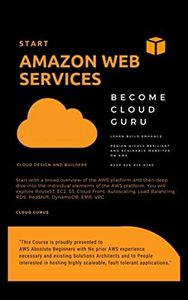 AWS: START AMAZON WEB SERVICES Learn Amazon Web Services from the scratch and Become a Cloud Guru