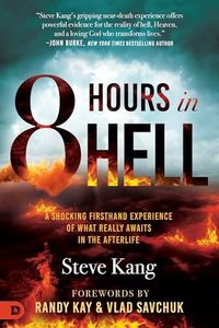 8 Hours in Hell: A Shocking Firsthand Experience of What Really Awaits in the Afterlife