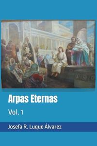 Arpas Eternas: Yhasua - Apostoles y Amigos: Vol. 1 (Fraternidad Cristiana Universal)