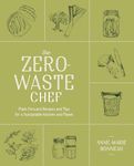 Zero-Waste Chef, The: Plant-Forward Recipes and Tips for a Sustainable Kitchen and Planet