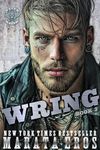 Wring : MC Series Action & Suspense Steamy Hot Alpha Romance Spicy Thriller Novel (Road Kill MC Book 3)