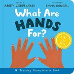 What Are Hands For? Board Book: Training Young Hearts (Christian behaviour book for toddlers encouraging obedience motivated by God’s grace. Lift-the flap.): A Lift-the-Flap Board Book