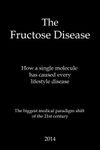 The Fructose Disease: The biggest medical paradigm shift of the 21st century