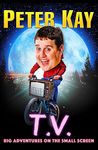 T.V.: Big Adventures on the Small Screen – Dive into the humour of comedian and bestselling author of The Sound of Laughter Peter Kay with his 2023 autobiography