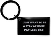 Papillon Dog Lovers Funny Engraved Keychain Gifts for Valentine's Day from Stay at Home Dads to Papillon Enthusiasts - I Just Want Be Home Papillon Dad