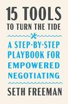 15 Tools to Turn the Tide: A Step-By-Step Playbook for Empowered Negotiating