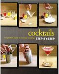 Cocktails Step-by-Step Cookbook