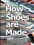 How Shoes are Made: A behind the sc
